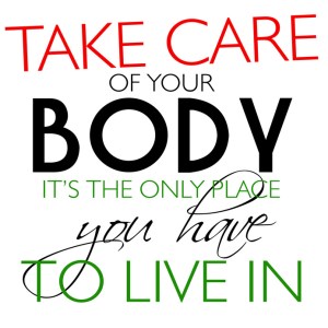 Take Care Of Your Body Quote